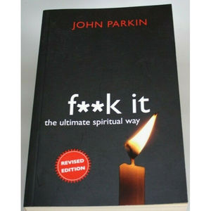 F**k It : The Ultimate Spiritual Way, Paperback by Parkin, John C.